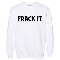 Funny Fracking Garment-Dyed Sweatshirt