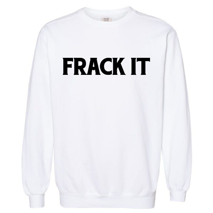 Funny Fracking Garment-Dyed Sweatshirt