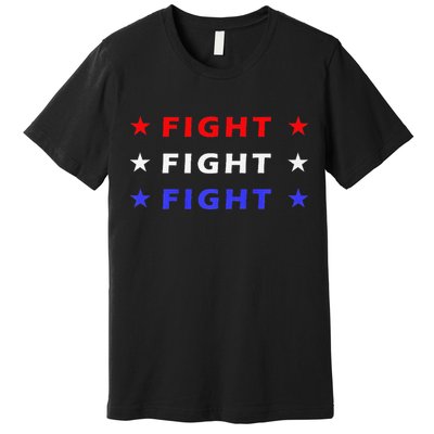 Fight Fight Fight Very Hard In Life Premium Premium T-Shirt