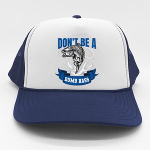 Funny Fly Fishing DonT Be A Dumb Bass Trucker Hat