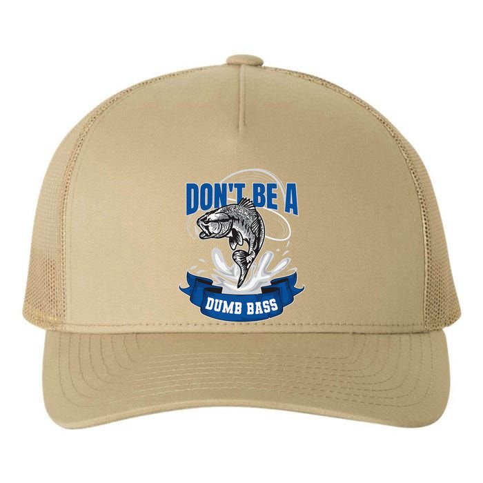 Funny Fly Fishing DonT Be A Dumb Bass Yupoong Adult 5-Panel Trucker Hat