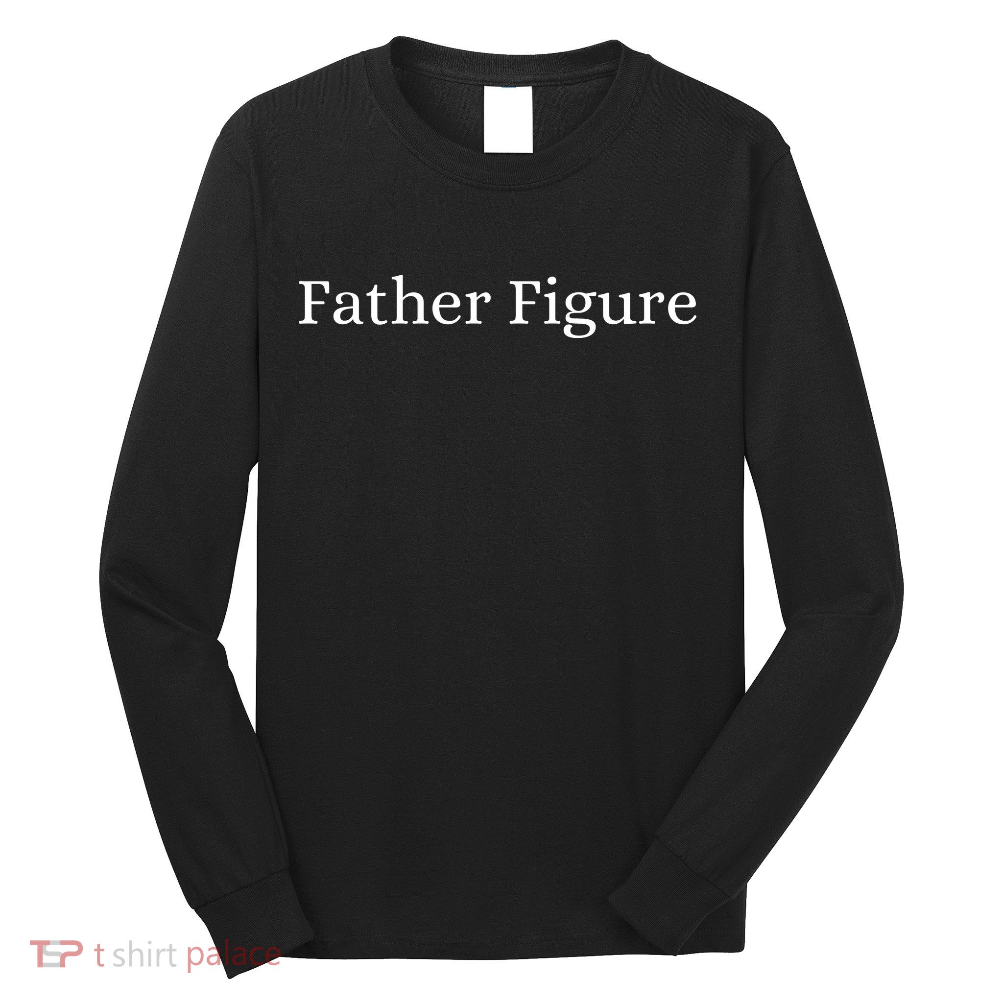 Father Figure Long Sleeve Shirt