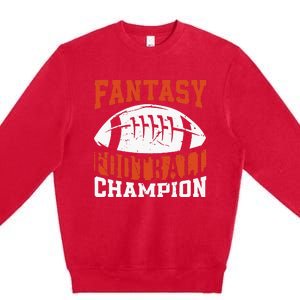 Funny Fantasy Football Player Fantasy Football Champion Premium Crewneck Sweatshirt