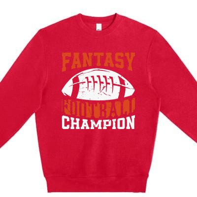 Funny Fantasy Football Player Fantasy Football Champion Premium Crewneck Sweatshirt