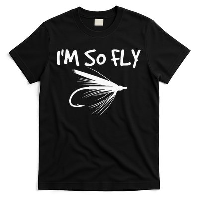 Fly Fishing Funny Fisherman Gift I'm so Fly! T-Shirt