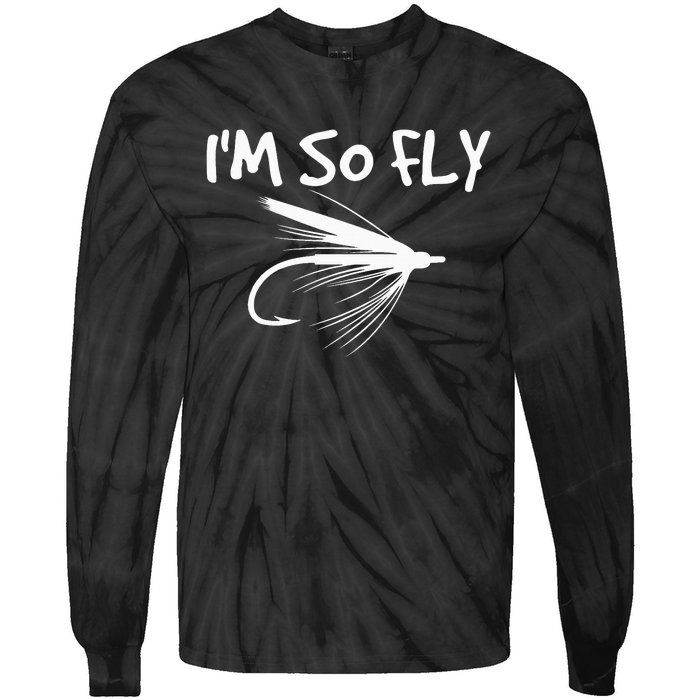 Fly Fishing Funny Fisherman Gift I'm so Fly! Tie-Dye Long Sleeve Shirt