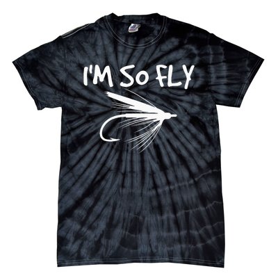 Fly Fishing Funny Fisherman Gift I'm so Fly! Tie-Dye T-Shirt