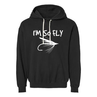 Funny Fly Fishing funny I'm So Fly Fisherman Garment-Dyed Fleece Hoodie