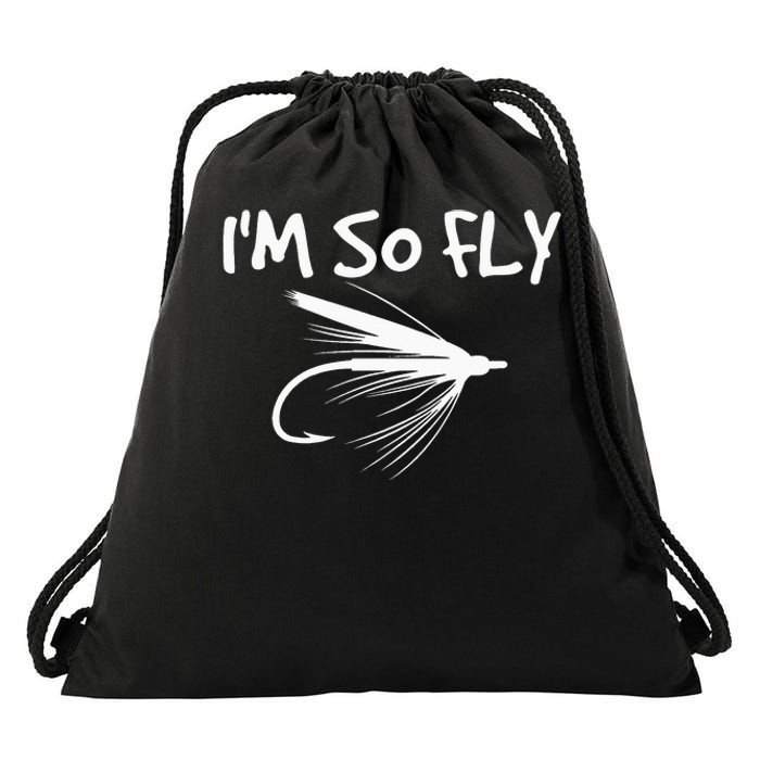 Funny Fly Fishing funny I'm So Fly Fisherman Drawstring Bag