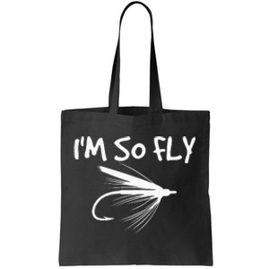 Funny Fly Fishing funny I'm So Fly Fisherman Tote Bag