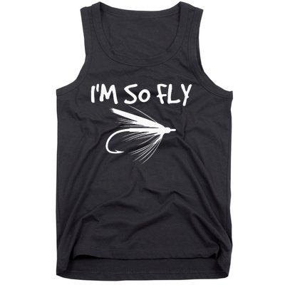 Funny Fly Fishing funny I'm So Fly Fisherman Tank Top