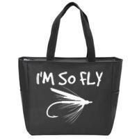 Funny Fly Fishing funny I'm So Fly Fisherman Zip Tote Bag