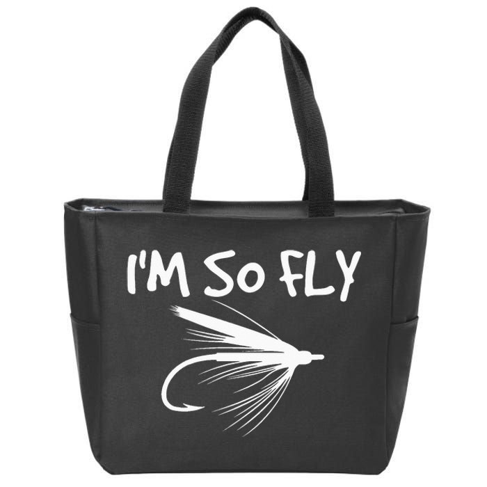 Funny Fly Fishing funny I'm So Fly Fisherman Zip Tote Bag