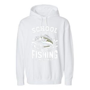 Funny Fishing Fisherman School Is Important But Fishing Garment-Dyed Fleece Hoodie