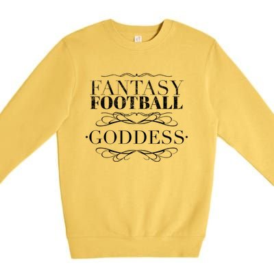 Fantasy Football Goddess Funny Gift Funny Winner Loser Quote Saying Great Gift Premium Crewneck Sweatshirt