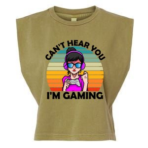 Funny Funny Gift For Friends Cant Hear You Im Gaming Gamer Gift Garment-Dyed Women's Muscle Tee