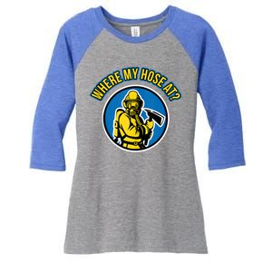 Funny Firefighter Gift Where My Hose At? Fire Tees Gift Women's Tri-Blend 3/4-Sleeve Raglan Shirt