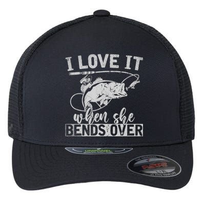 Funny Fisherman Gift I Love It When She Bends Over Fishing Flexfit Unipanel Trucker Cap