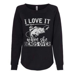 Funny Fisherman Gift I Love It When She Bends Over Fishing Womens California Wash Sweatshirt