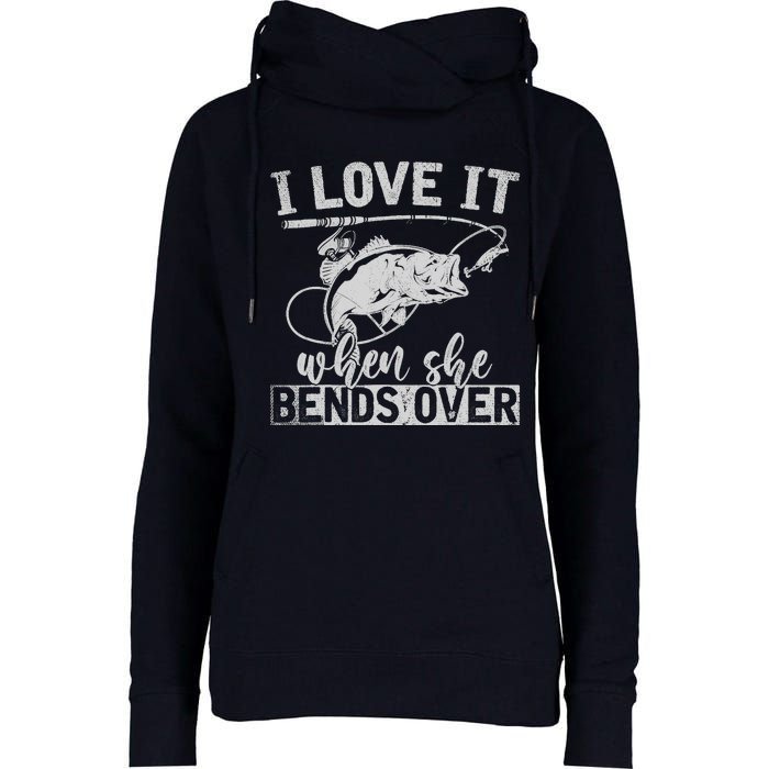 Funny Fisherman Gift I Love It When She Bends Over Fishing Womens Funnel Neck Pullover Hood