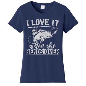 Funny Fisherman Gift I Love It When She Bends Over Fishing Women's T-Shirt