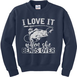 Funny Fisherman Gift I Love It When She Bends Over Fishing Kids Sweatshirt