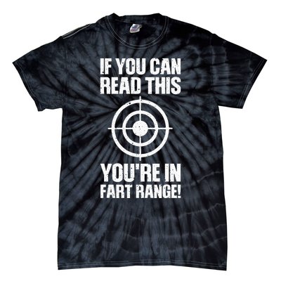 Funny Fart Gift If You Can Read This Youre In Fart Range Tie-Dye T-Shirt