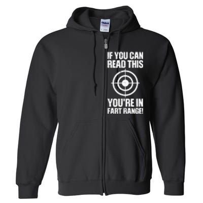 Funny Fart Gift If You Can Read This Youre In Fart Range Full Zip Hoodie