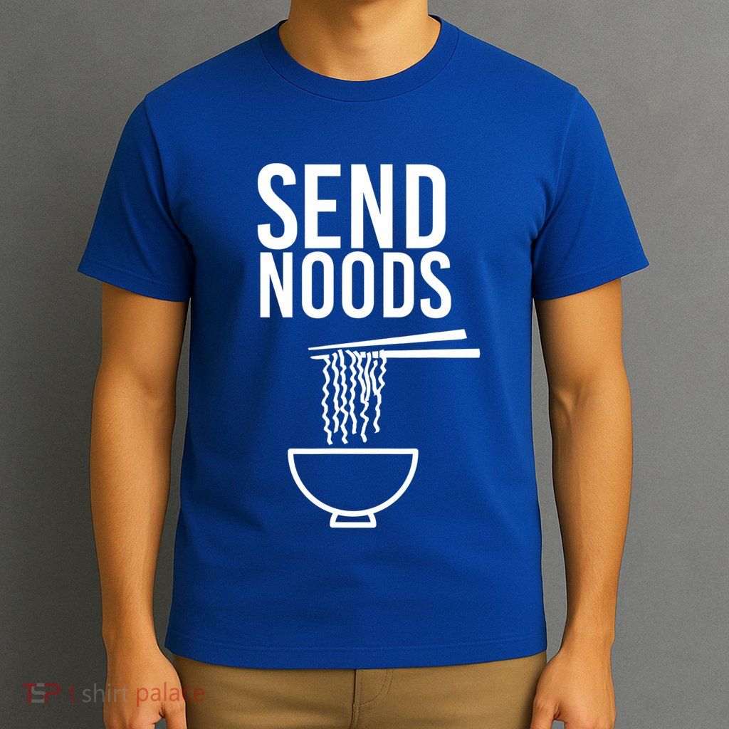 Funny Food Gift Send Noods Foodie Lover Tee T-Shirt