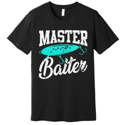 Funny Fishermen Gifts Adult Humor Fishings Master Baiter Premium T-Shirt