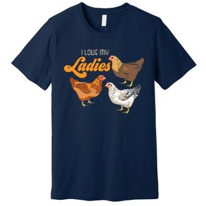 Funny Farmer Gift I Love My Ladies Chicken Premium T-Shirt