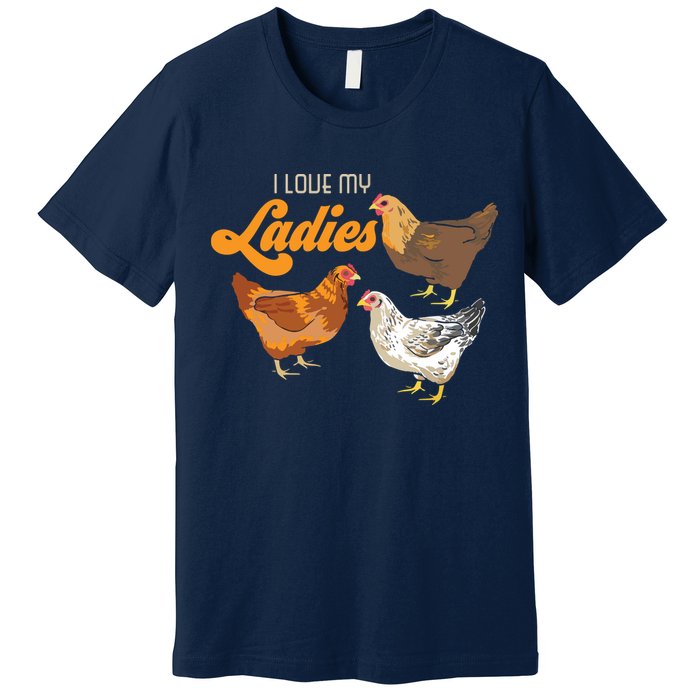 Funny Farmer Gift I Love My Ladies Chicken Premium T-Shirt