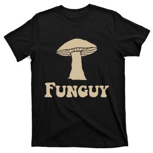 Fungi Fun Guy Funny Mushroom Lover T-Shirt