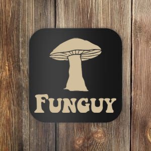 Fungi Fun Guy Funny Mushroom Lover Coaster