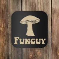 Fungi Fun Guy Funny Mushroom Lover Coaster