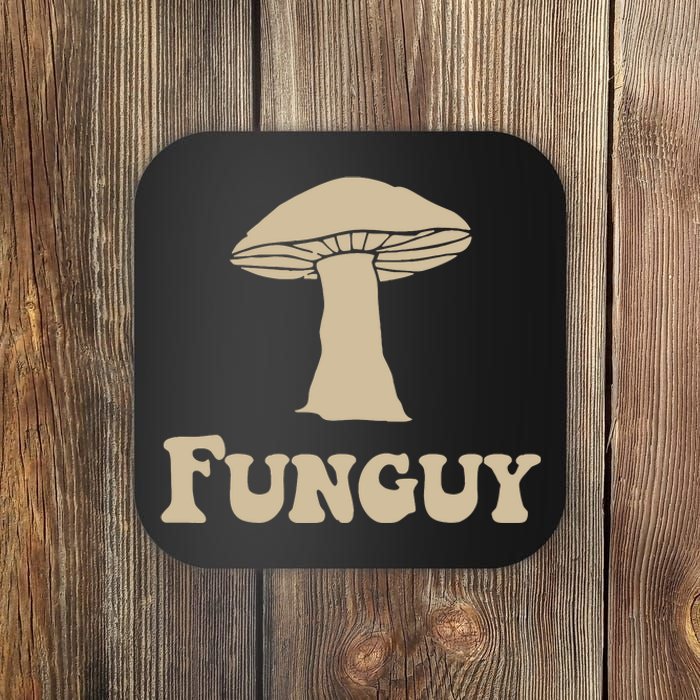 Fungi Fun Guy Funny Mushroom Lover Coaster