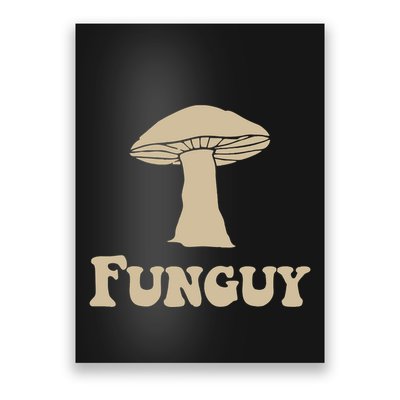 Fungi Fun Guy Funny Mushroom Lover Poster