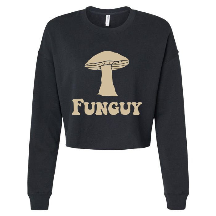 Fungi Fun Guy Funny Mushroom Lover Cropped Pullover Crew