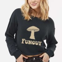 Fungi Fun Guy Funny Mushroom Lover Cropped Pullover Crew