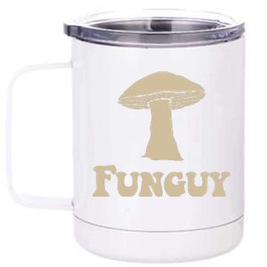 Fungi Fun Guy Funny Mushroom Lover 12 oz Stainless Steel Tumbler Cup