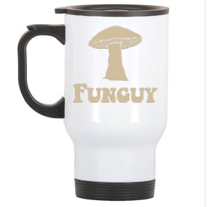 Fungi Fun Guy Funny Mushroom Lover Stainless Steel Travel Mug