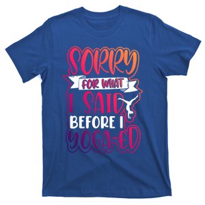 Funny Fitness Gift Sorry For What I Said Before I Yogagifted Gift T-Shirt