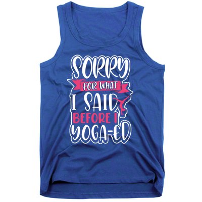 Funny Fitness Gift Sorry For What I Said Before I Yogagifted Gift Tank Top