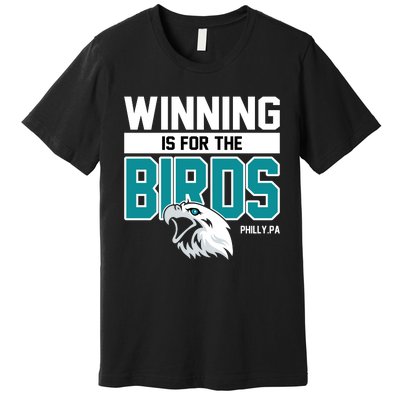 Football Fan Gear | Winning Is For The Birds Premium T-Shirt