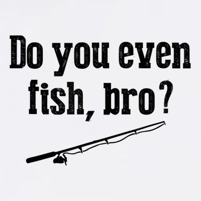 Funny Fishing Gift Fisherman Do You Even Fish Bro T-Shirt