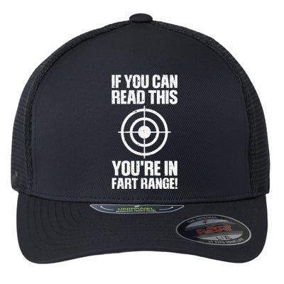 Funny Fart Gift If You Can Read This Youre In Fart Range Flexfit Unipanel Trucker Cap