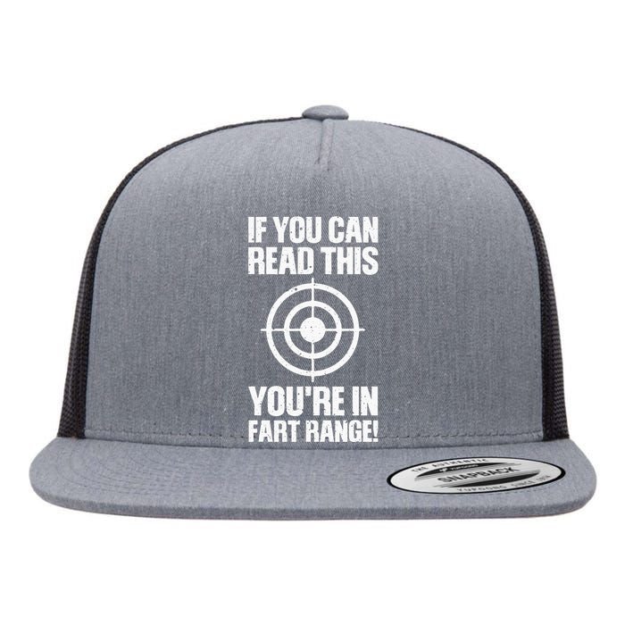 Funny Fart Gift If You Can Read This Youre In Fart Range Flat Bill Trucker Hat