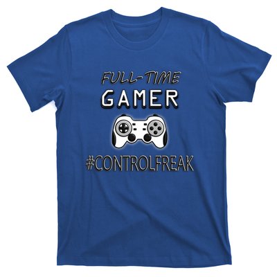 Funny Fullmeaningful Gifttime Gamer Control Freak Gaming Meaningful Gift Video G T-Shirt