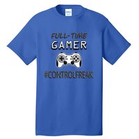 Funny Fullmeaningful Gifttime Gamer Control Freak Gaming Meaningful Gift Video G Tall T-Shirt