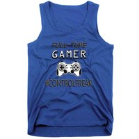 Funny Fullmeaningful Gifttime Gamer Control Freak Gaming Meaningful Gift Video G Tank Top